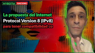 IPv8: La propuesta que une IPv4 y el futuro de Internet