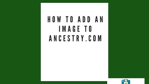 How to Add An Image to Ancestry.com