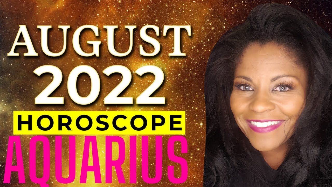 Aquarius August 2022 Astrology Horoscope Forecast YouTube