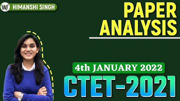 CTET 2021 Paper Analysis - Memory Based Questions by Himanshi Singh | 4th January 2022