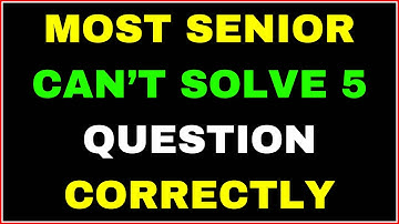 MOST SENIORS CAN’T SOLVE 5 QUESTIONS CORRECTLY IN THIS CHALLENGING QUIZ!