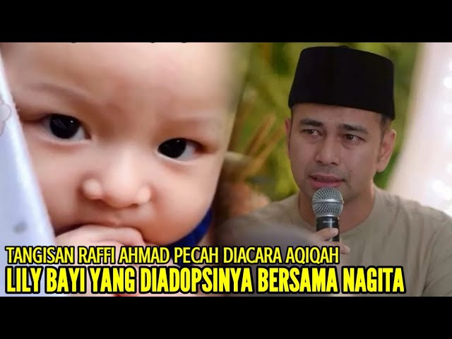 RAFFI AHMAD MENANGIS SESENGGUKAN DIACARA AQIQAH LILY BAYI YANG DI ADOPSINYA DENGAN NAGITA class=