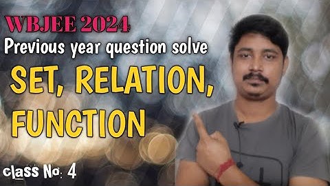 SET, RELATION, FUNCTION | WBJEE YEAR QUESTION SOLUTION | WBJEE 2024
