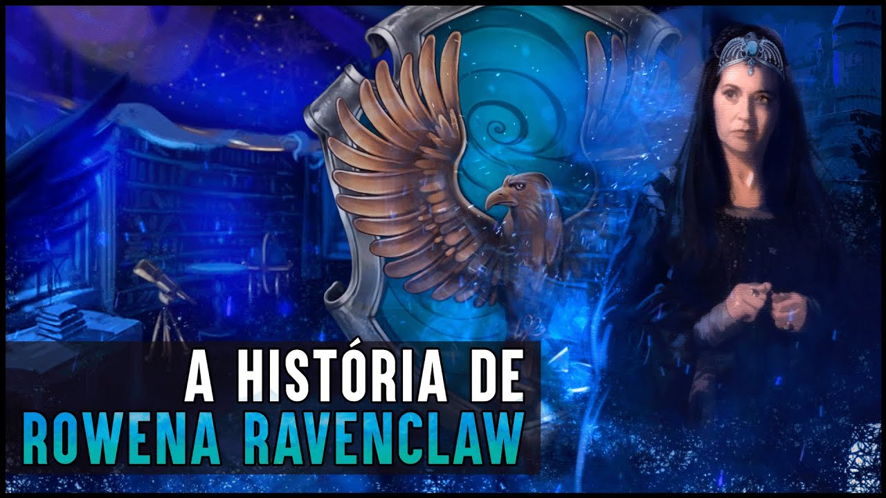 HOGWARTS: UMA HISTÓRIA - ROWENA RAVENCLAW 