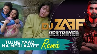 Tujhe Yaad Na Meri Aayee Remix | DJ ZAFF | Kuch Kuch Hota Hai | DESTROYED