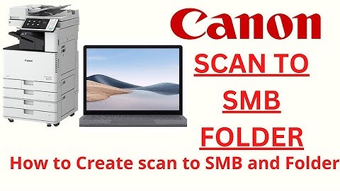 How to make scan to SMB and Folder on Canon IR Advance machines