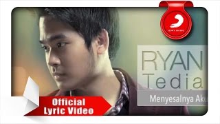 Ryan Tedja - Menyesalnya Aku (Lyrics Video)