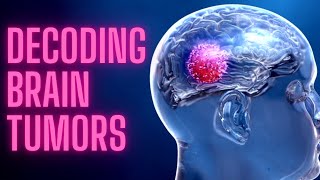 Decoding Brain Tumors: A Comprehensive Guide