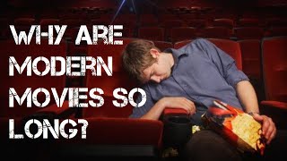 Modern Movies Are Too Long