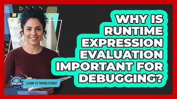 Why Is Runtime Expression Evaluation Important For Debugging?