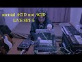 Mental  acid not acid live set 5  ableton push 3  sp404 mk2  tb03