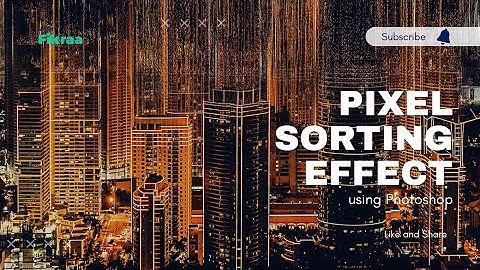 Pixel Sorting Effect in Adobe Photoshop | Fikraa | Adobe Photoshop Tutorials For Beginners