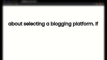 WordPress vs. Blogger: Which Blogging Platform is Best for You?