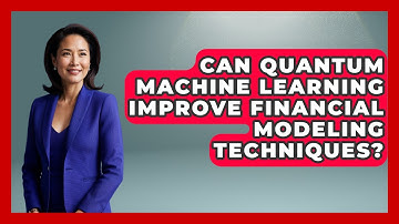 Can Quantum Machine Learning Improve Financial Modeling Techniques? - Quantum Tech Explained