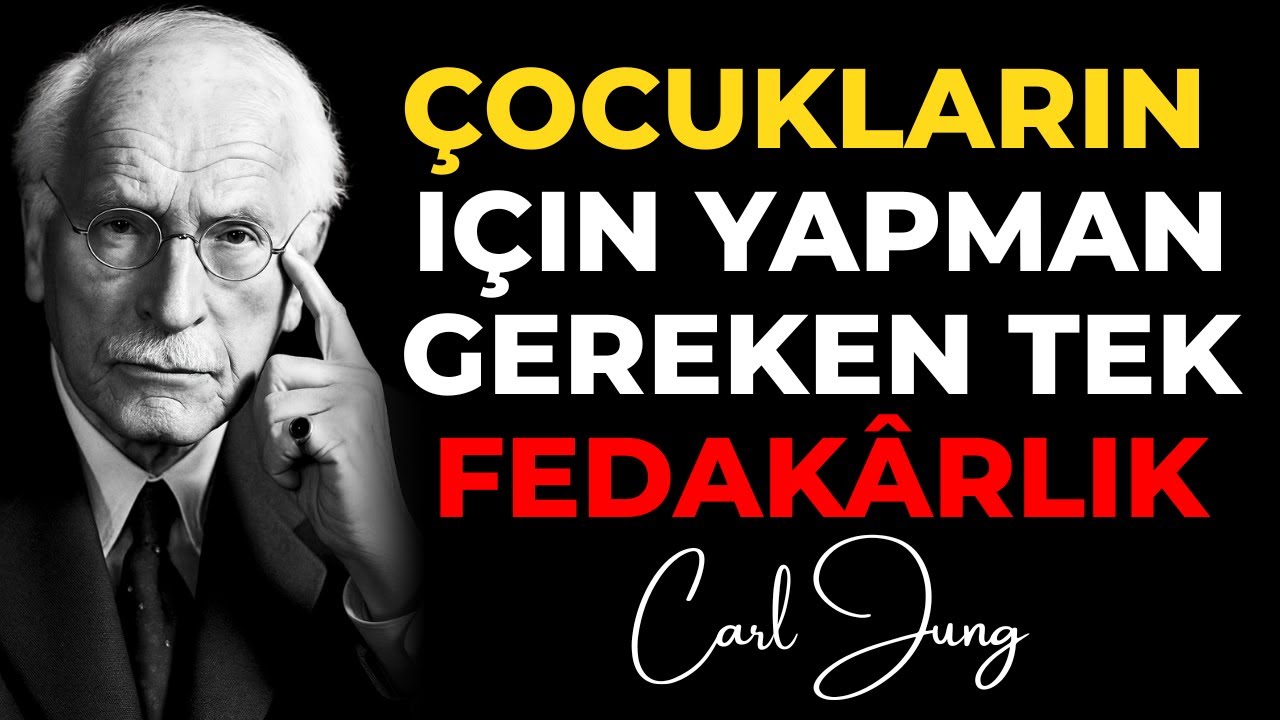 Çocuklarınız için yapmanız gereken tek fedakarlık. Carl Jung