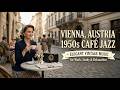 Vienna Austria 1950s Café Jazz Elegant Vintage Music For Work Study Relaxation 