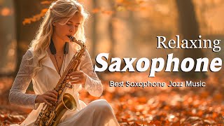 Soothing Saxophone Jazz Music for Deep Relaxation and Stress Relief 🎵  Best Saxophone Jazz Music