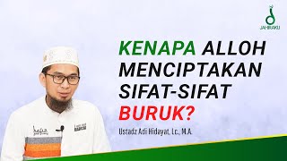KENAPA ALLOH MENCIPTAKAN SIFAT SIFAT BURUK - Ust. Adi Hidayat, Lc., M.A.