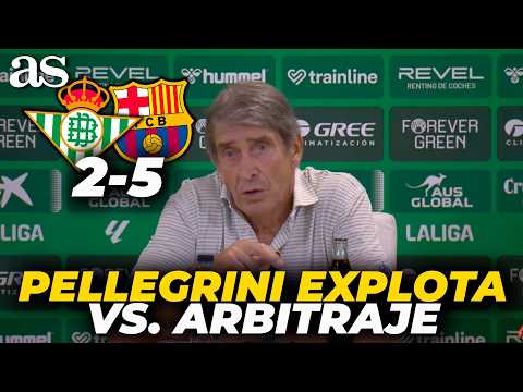 PELLEGRINI EXPLOTA en RUEDA de PRENSA contra el ARBITRAJE tras BETIS 2-BARCELONA 5