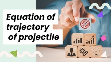 Equation of Trajectory of Projectile motion /JEE Advanced  / JEE mains ,NEET.