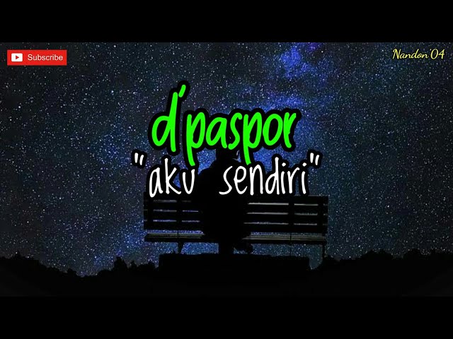 D'PASPOR - AKU SENDIRI ( LIRIK ) | LAGU SEDIH class=