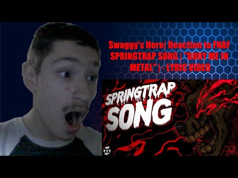Swaggy's Here| Reaction to FNAF SPRINGTRAP SONG | "BURY ME IN METAL" | - LYRIC VIDEO