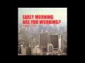 Honey is Cool - Early Morning Are You Working? (HQ) Full Album