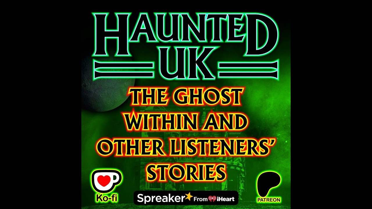 Episode 70 - Part 2 - The Ghost Within and Other Listeners’ Stories