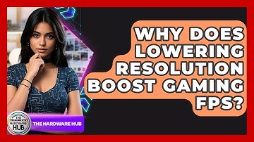 Why Does Lowering Resolution Boost Gaming FPS? - The Hardware Hub