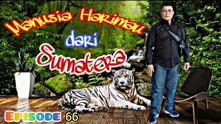 Manusia Harimau Eps 66 // Perbuatan Baik Karena Mengikut Ajaran Tuhan