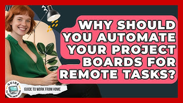 Why Should You Automate Your Project Boards For Remote Tasks? - Guide To Work From Home