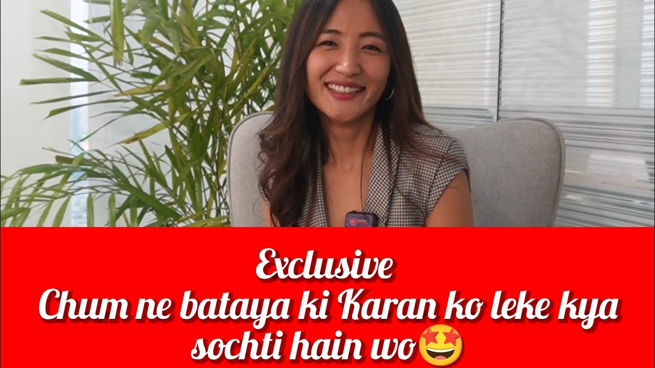 "Pehle mujhe Karan ka chanchal hona irritate kerta tha,lekin now m missing all that" Chum Darang