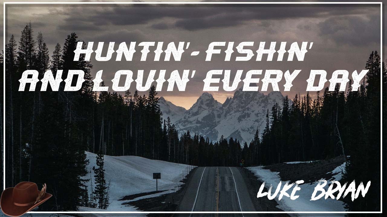 Luke Bryan - Huntin', Fishin' And Lovin' Every Day (Official Lyric