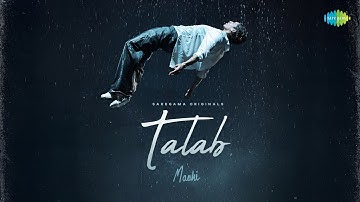 Talab (Official Music Video) | Maahi | Devishi Madaan | Bharath | Saaheal | Saregama Originals