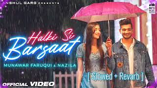 HALKI SI BARSAAT - Munawar Faruqui & Nazila | Saaj Bhatt | Sanjeev Chaturvedi | Anshul Garg | Lo-fi