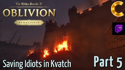 Elder Scrolls IV: Oblivion Remastered | Part 5 | Saving Kvatch | PC | RTX 3090 | Twitch Re-Run
