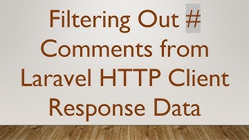 Filtering Out # Comments from Laravel HTTP Client Response Data