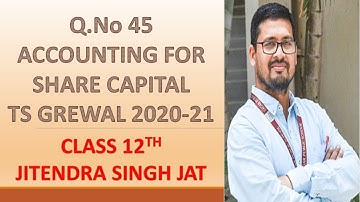 Q.No 45 | Accounting for Share Capital | Company Accounts, Class 12th | TS Grewal Solution | 2020-21
