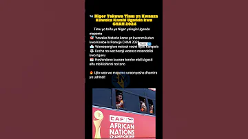 Niger Yakuwa Timu Ya Kwanza Kuweka Kambi Uganda Kwa CHAN 2024 
