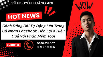 Cách Đăng Bài Tự Động Lên Trang Cá Nhân Facebook Tiện Lợi & Hiệu Quả Với Phần Mềm Tool