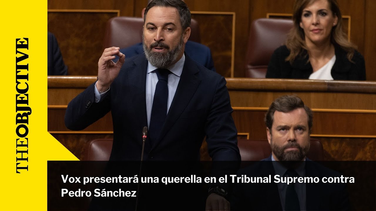 Vox presentará una querella en el Tribunal Supremo contra Pedro Sánchez ...