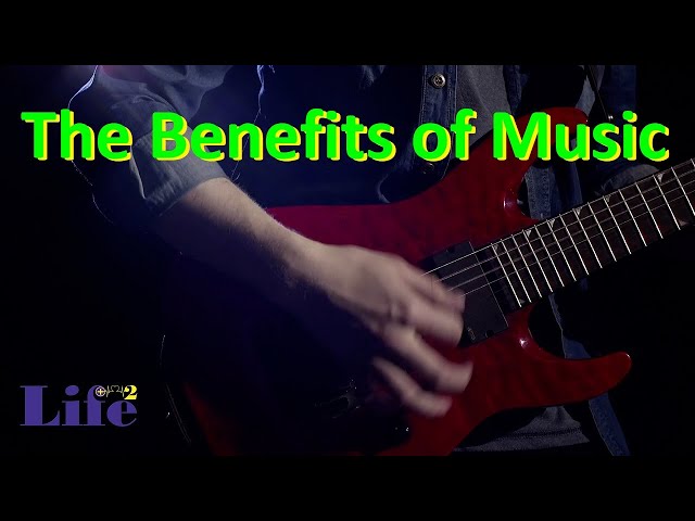 The Benefits of Music