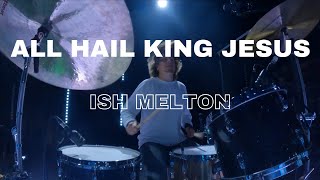 ALL HAIL KING JESUS - ISH MELTON chords