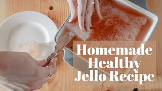 HOMEMADE JELLO RECIPE | How To Make Healthy Jello From Scratch