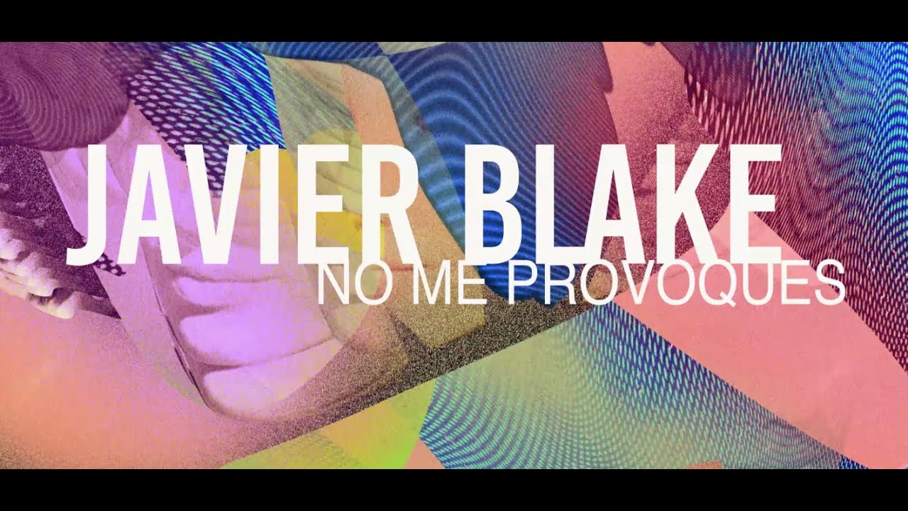 Watch Javier Blake - No Me Provoques (Lyric video) on YouTube Watch Javier Blake - No Me Provoques (Lyric video) on YouTube