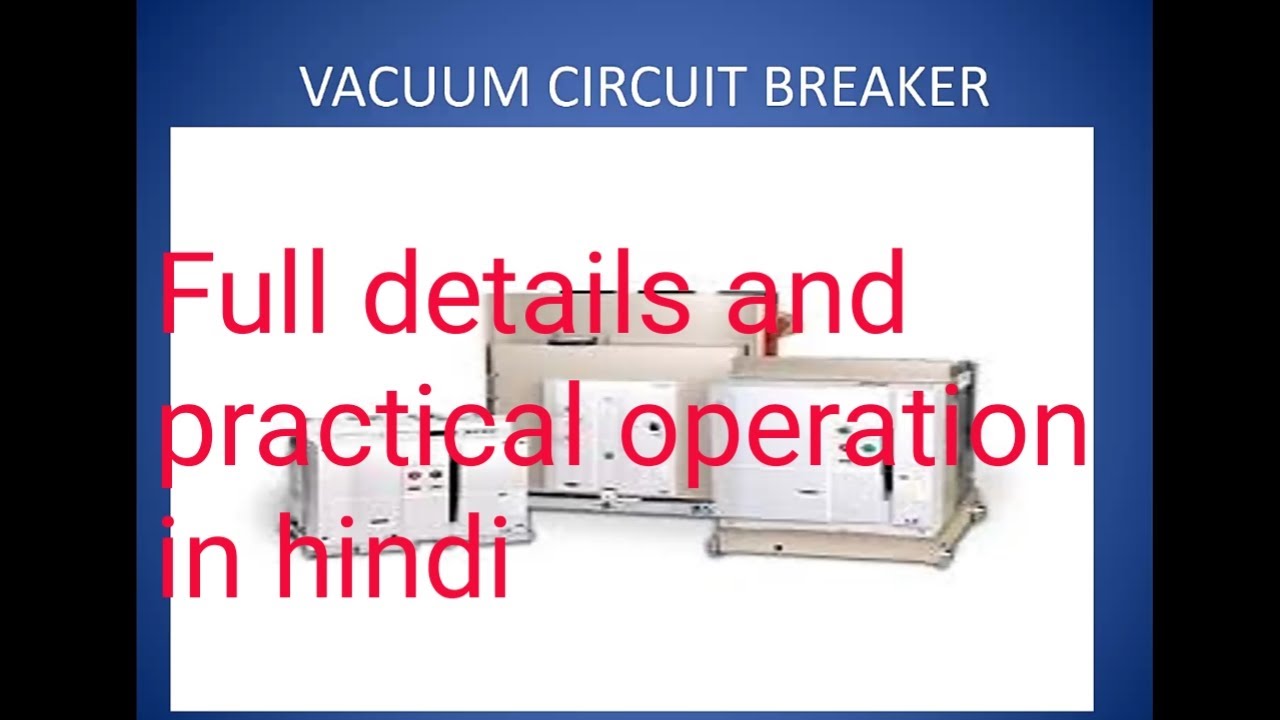 Vacuum circuit breaker full explanation and practical explanation in