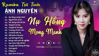 CHỜ NGƯỜI ➤ ALBUM RUMBA ÁNH NGUYÊN HAY NHẤT MỌI THỜI ĐẠI ➤ LK RUMBA CỰC HÓT 2024