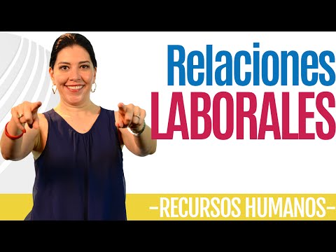 Video: ¿Cuáles son los aspectos básicos de las relaciones laborales-laborales?