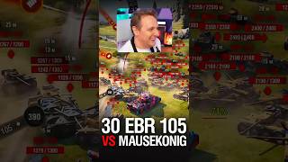 Mausekönig vs. 30 EBR 105! #worldoftanks #wot