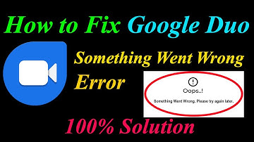 How to Fix  Google Duo  Oops - Something Went Wrong Error in Android & Ios - Please Try Again Later